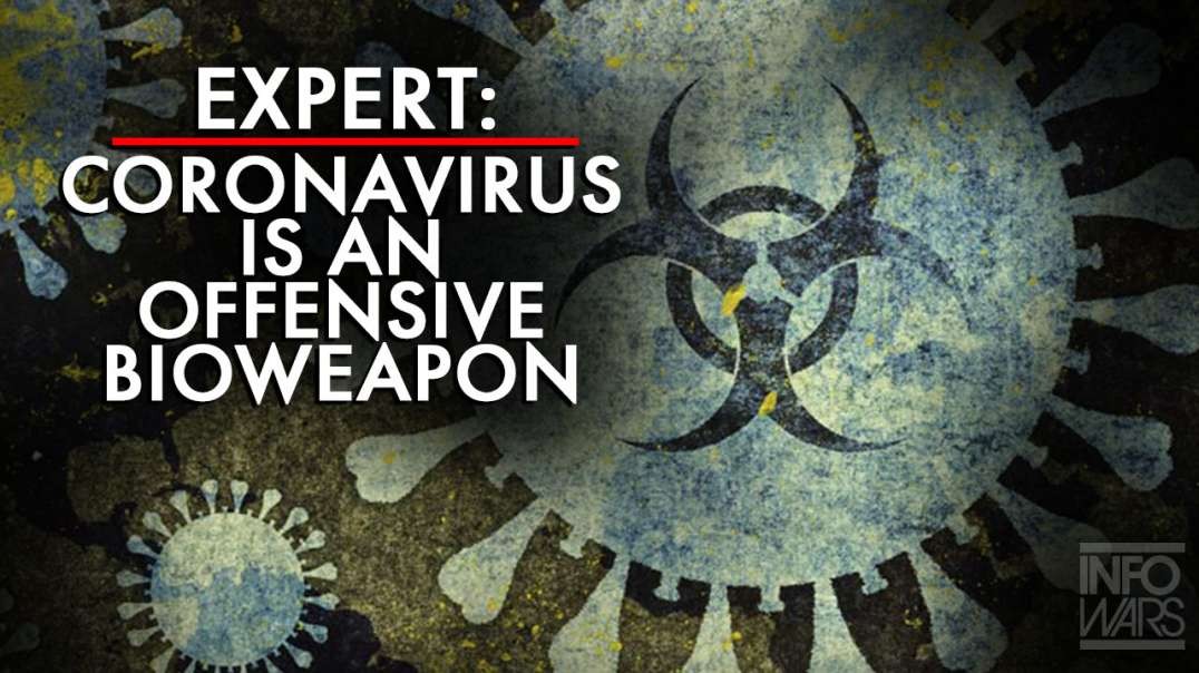 Coronavirus Is An Offensive Bioweapon Says Expert