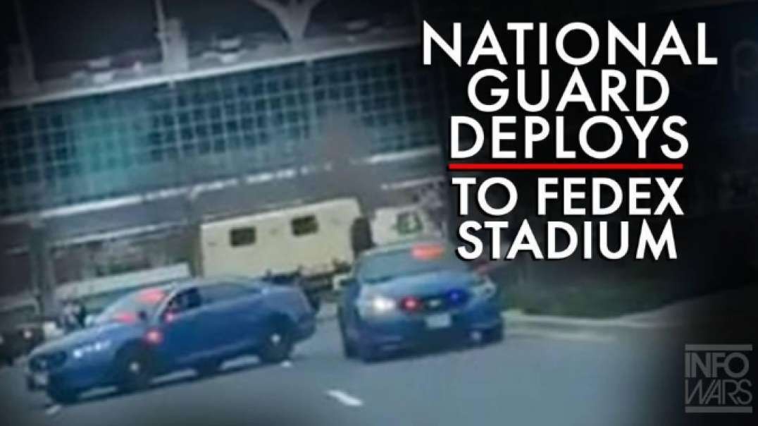 National Guard Deploys To Fed Ex Stadium In Maryland