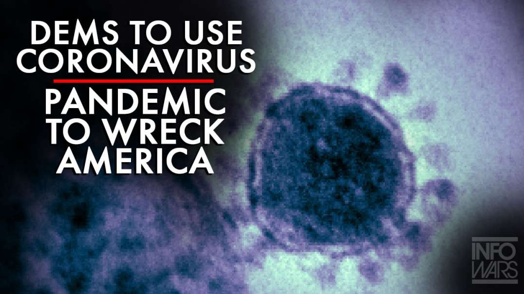 VIDEO: Dems Want To Use Coronavirus Pandemic To Wreck America