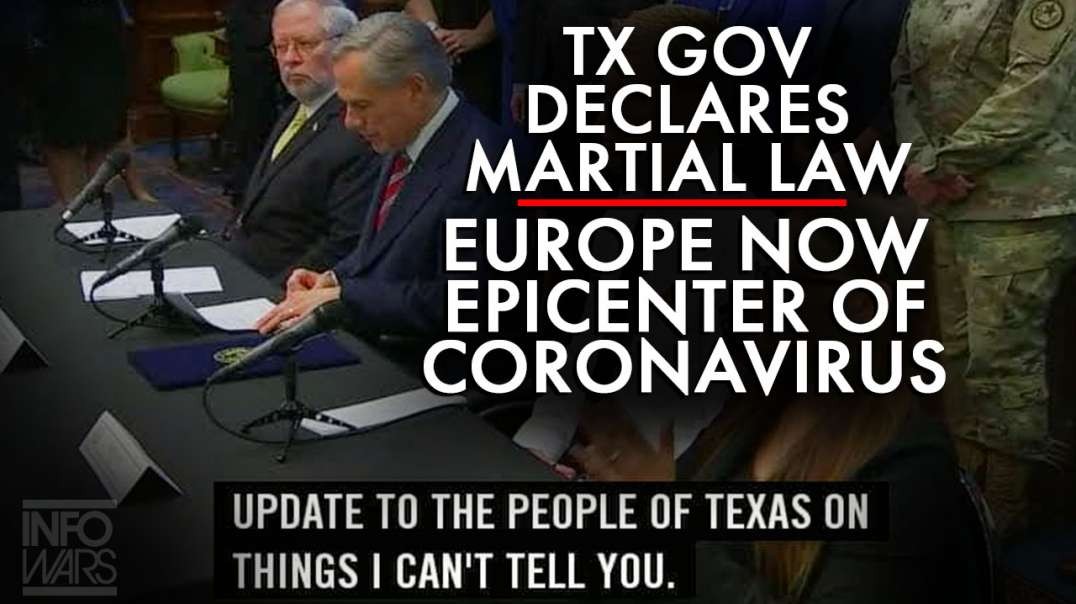 Texas Governor Declares Martial Law And Europe Now Epicenter Of Coronavirus