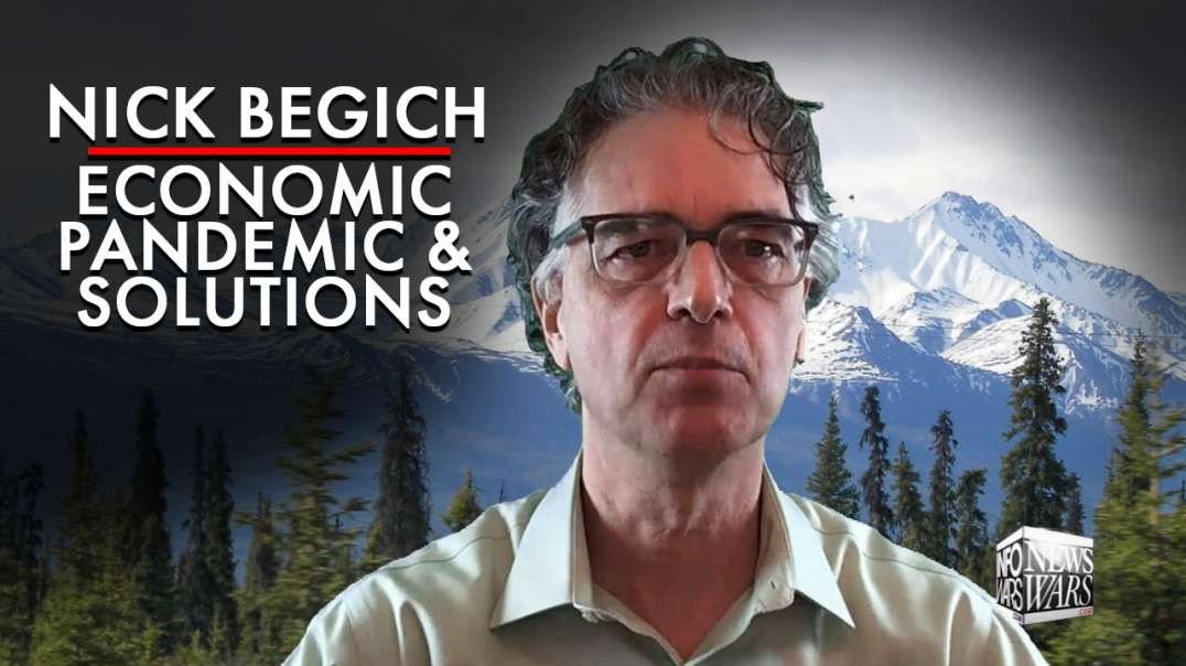 Nick Begich: Economic Pandemic And Solutions