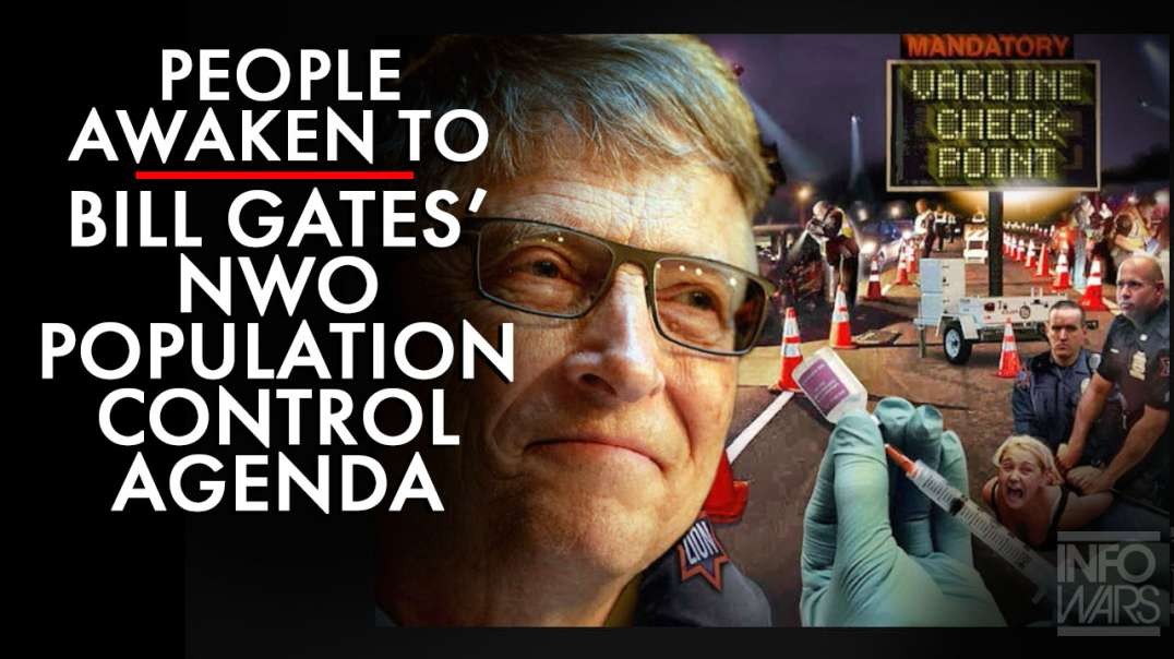 The People Awaken to Bill Gates' NWO Population Control Agenda