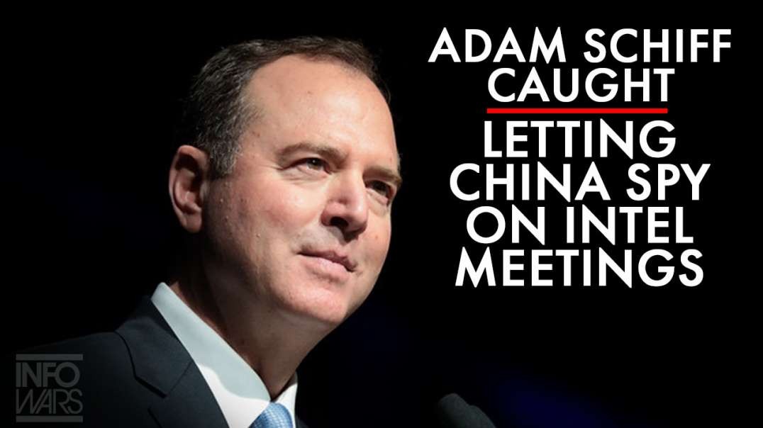 Adam Schiff Caught Letting China Spy on Intelligence Meetings