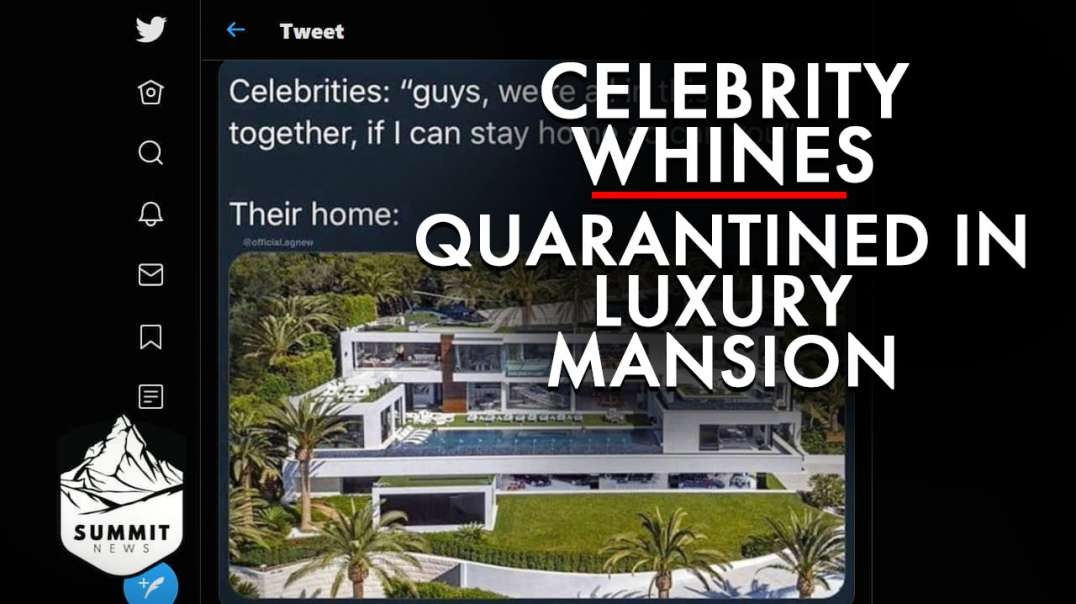 Celebrity Whines About Being Quarantined In Luxury Mansion