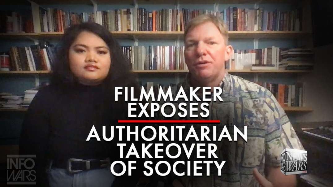 Filmmaker Exposes Authoritarian Takeover of Society