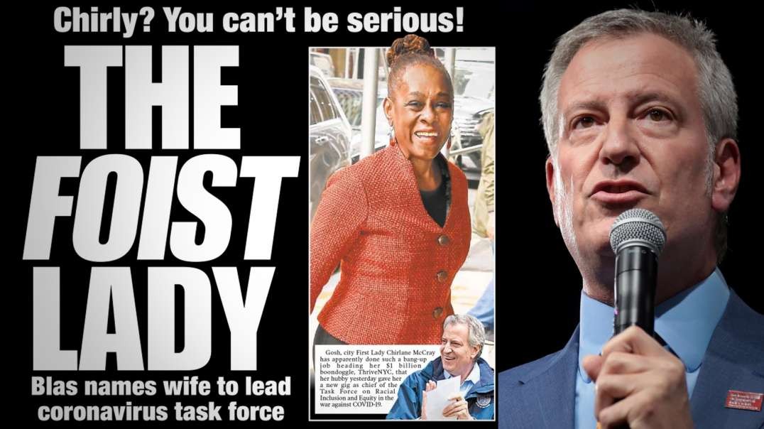 Bill De Blasio Uses Pandemic To Create Anti-White Task Force Run By His Wife