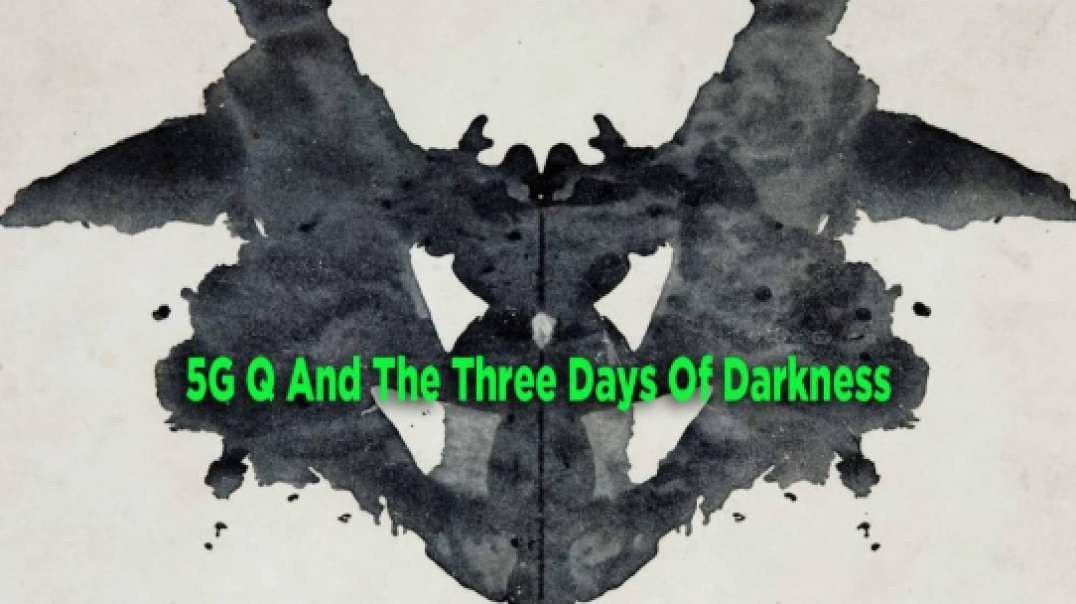 5G Q And The Three Days Of Darkness