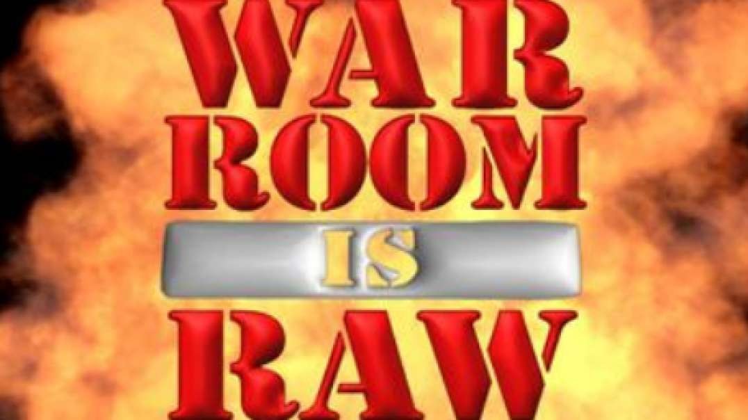 WAR ROOM IS RAW