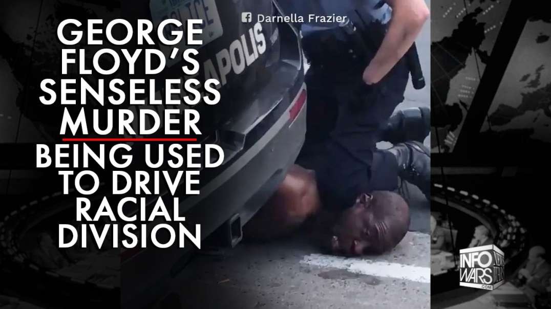 George Floyd's Senseless Murder is Being Used to Push Racial Division