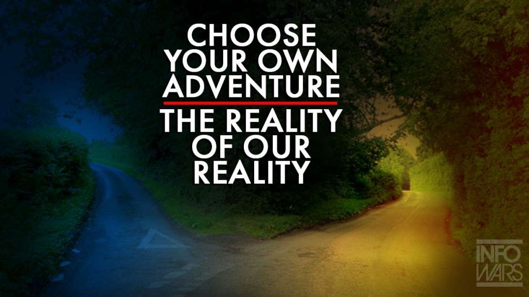 Choose Your Own Adventure: The Reality Of Our Reality