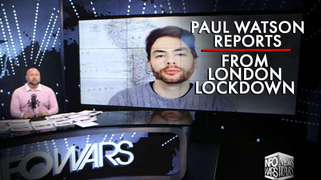 Paul Joseph Watson Reports from London Lockdown