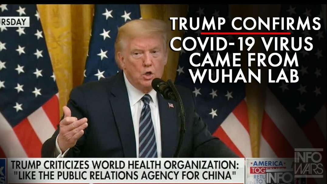 Video: Trump Confirms Covid-19 Came From Wuhan Lab