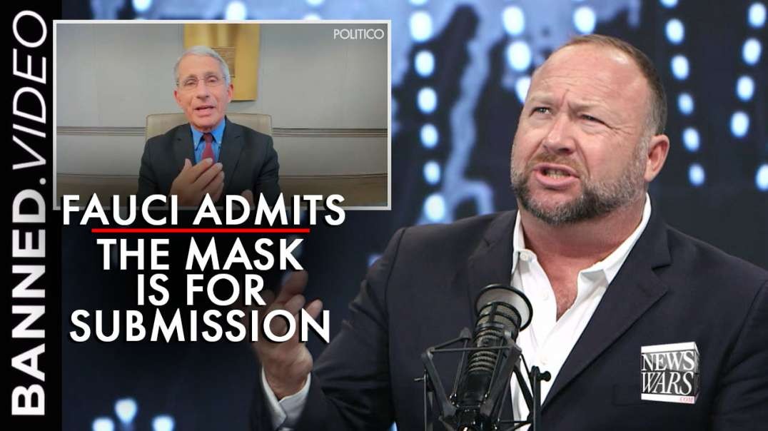 Video: Fauci Admits Wearing the Mask is About Submission