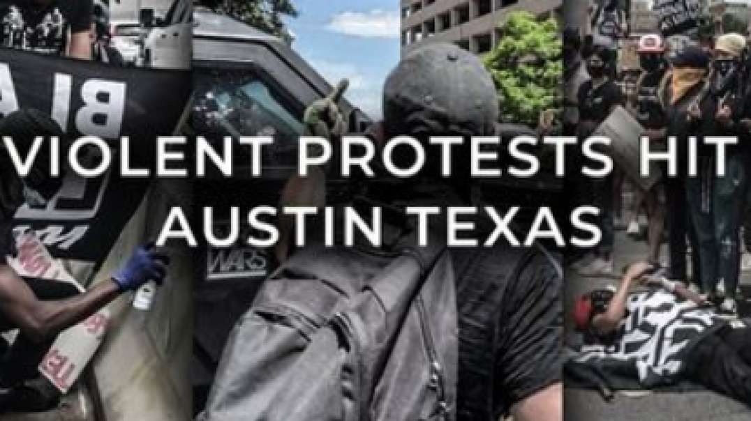 Violent Protests Hit Austin, TX