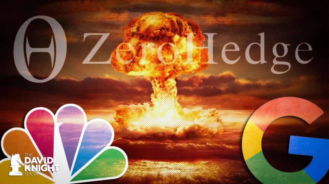 NBC & Google Move to Destroy ZeroHedge & Federalist