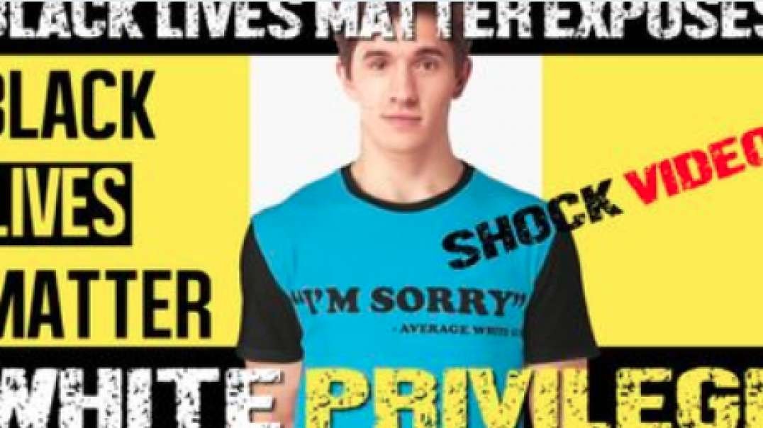 Black Lives Matter Exposes White Privilege. SHOCK VIDEO!