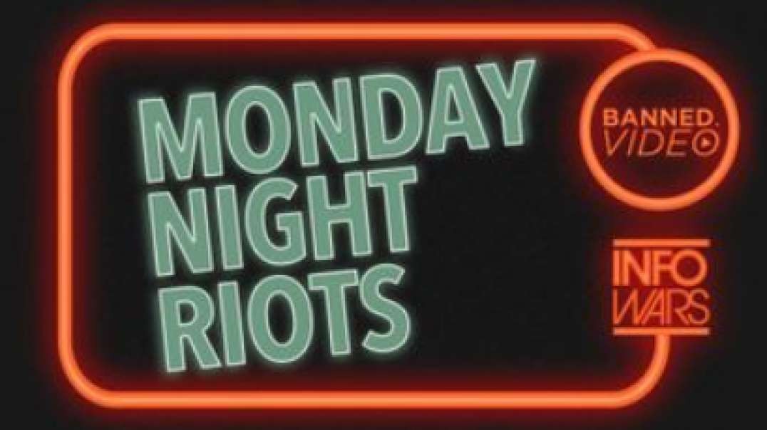 Monday Night Riots Brought To You By George Soros