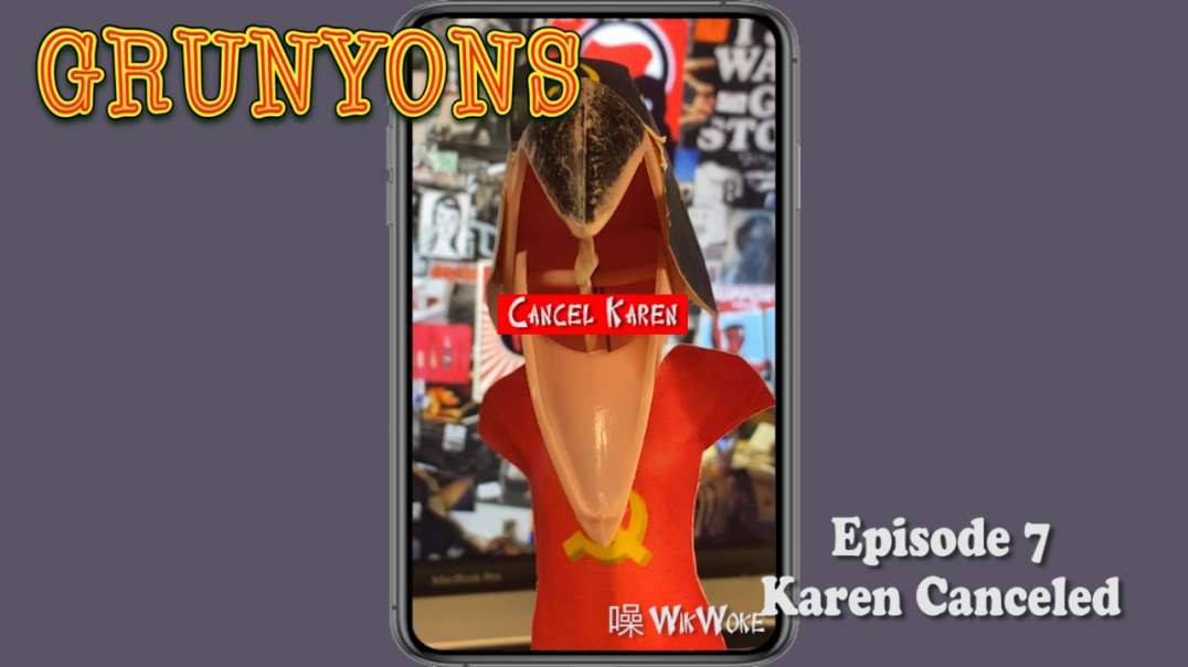 Karen Canceled: Grunyons Episode 7