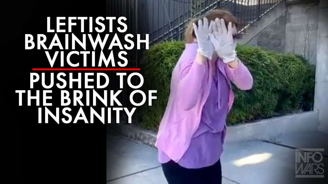 Leftist Brainwash Victims Have Been Pushed to the Brink of Insanity