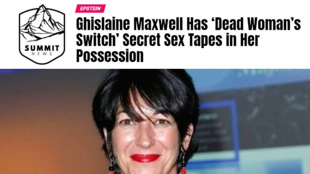 Ghislaine Maxwell Has Secret Sex Tapes In Her Possession