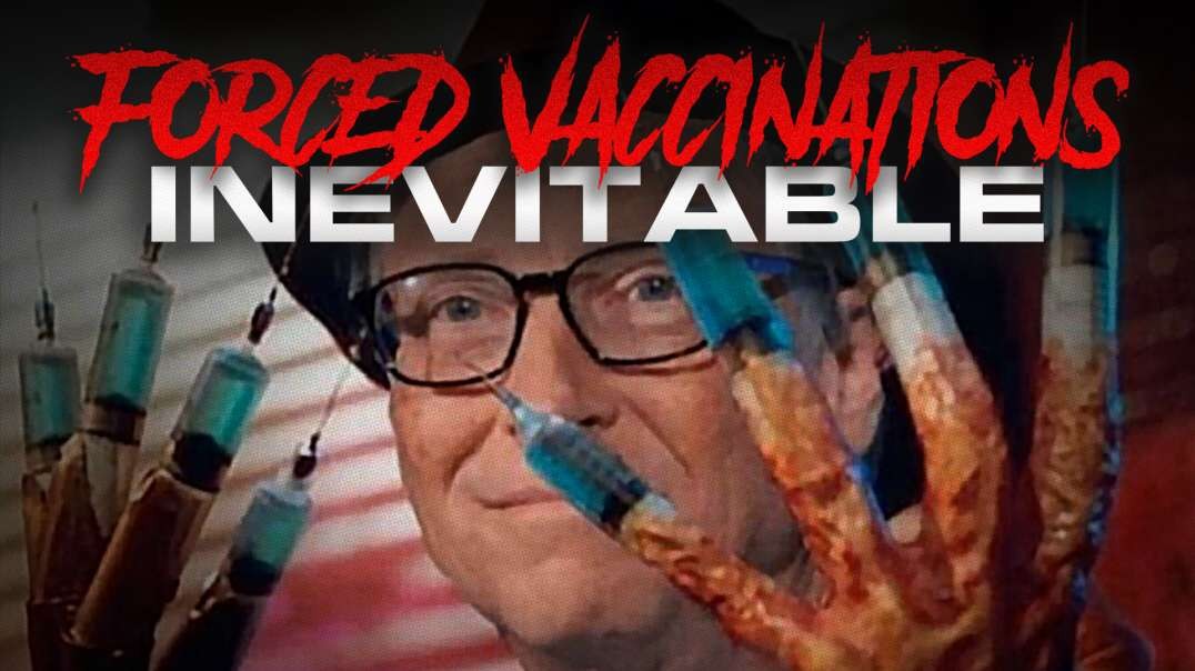 Forced Vaccinations Inevitable: Democrats And MSM Want To Rape You With Vaccines