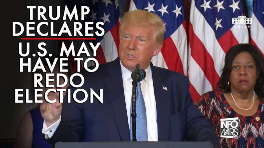 Trump Declares U.S. May Have to Redo Election Because of Dem Fraud