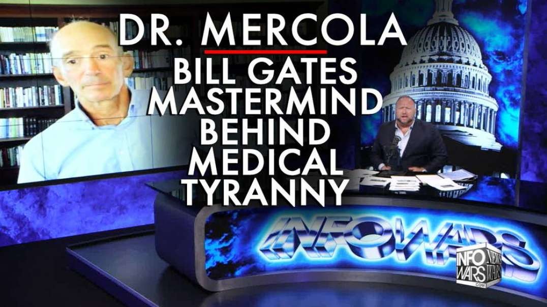 Dr. Mercola: Bill Gates Mastermind Behind Medical Tyranny Takeover