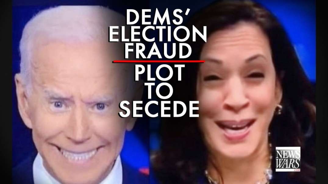 Dems' Election Fraud Plot to Secede Exposed