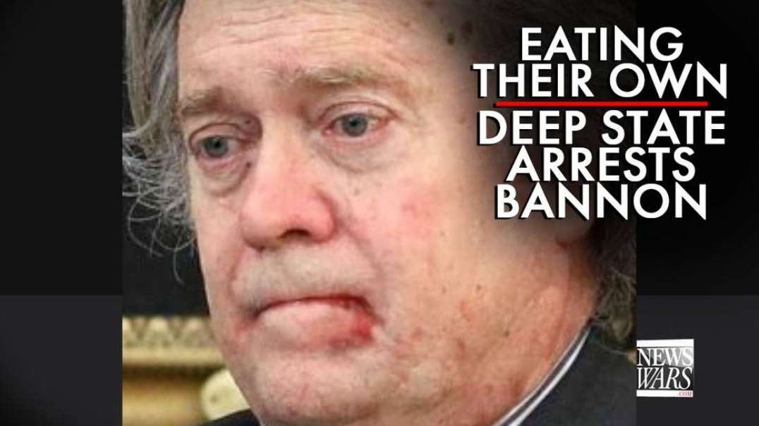 Eating Their Own: Deep State Arrests Steve Bannon