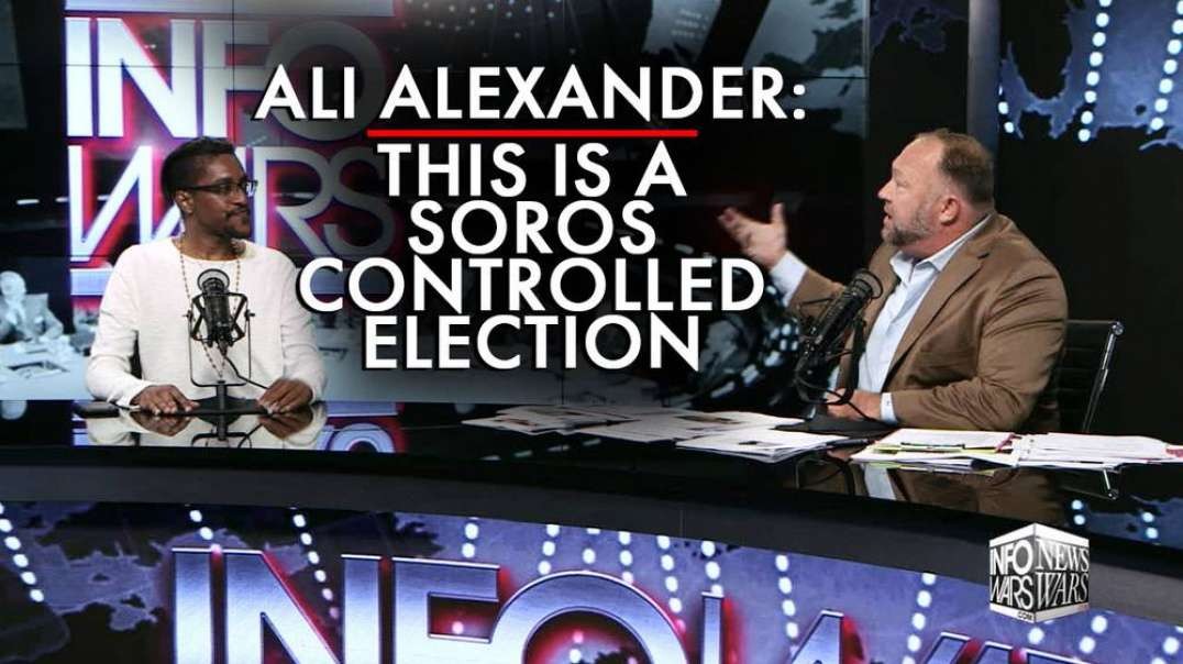 Ali Alexander: This is a Soros Controlled Election Right Now