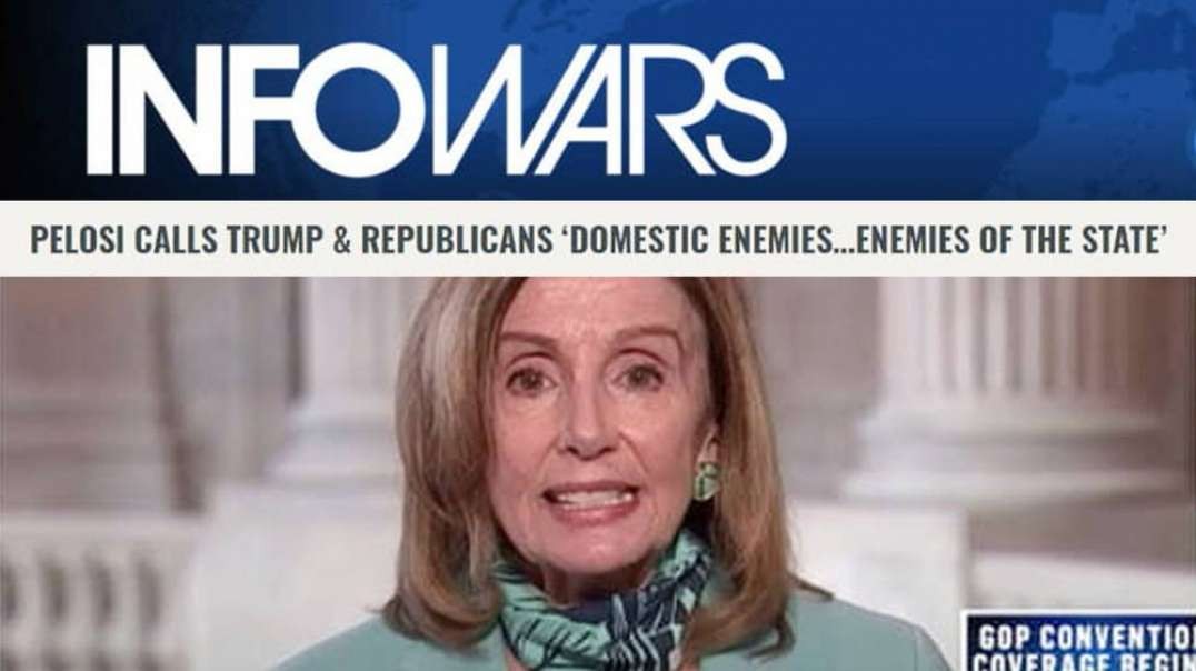 Pelosi Calls Conservatives 'Enemies of the State' as Trump Destroys Dems at RNC