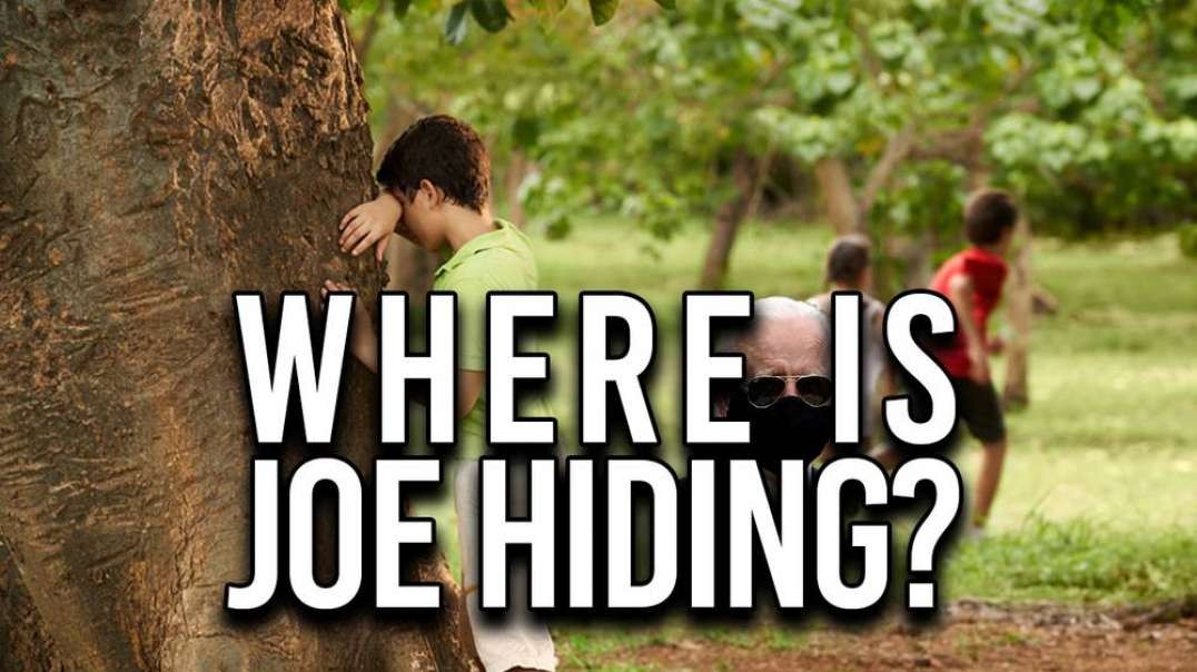 Where is Joe Biden Hiding?