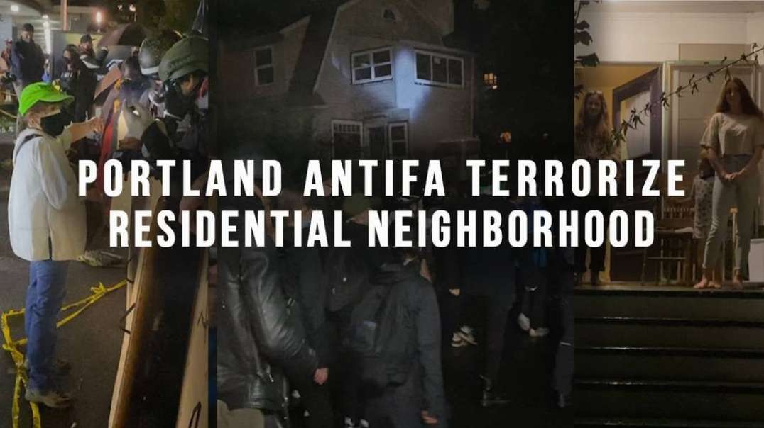 Portland ANTIFA Terrorize Residential Neighborhood