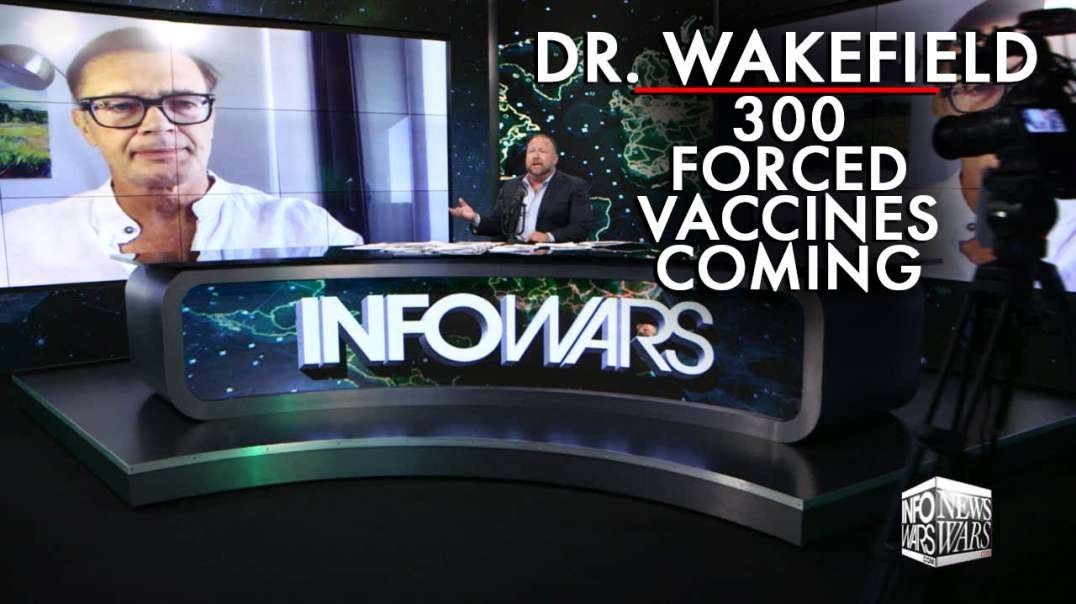 Dr. Wakefield Warns 300 Forced Vaccines Comin