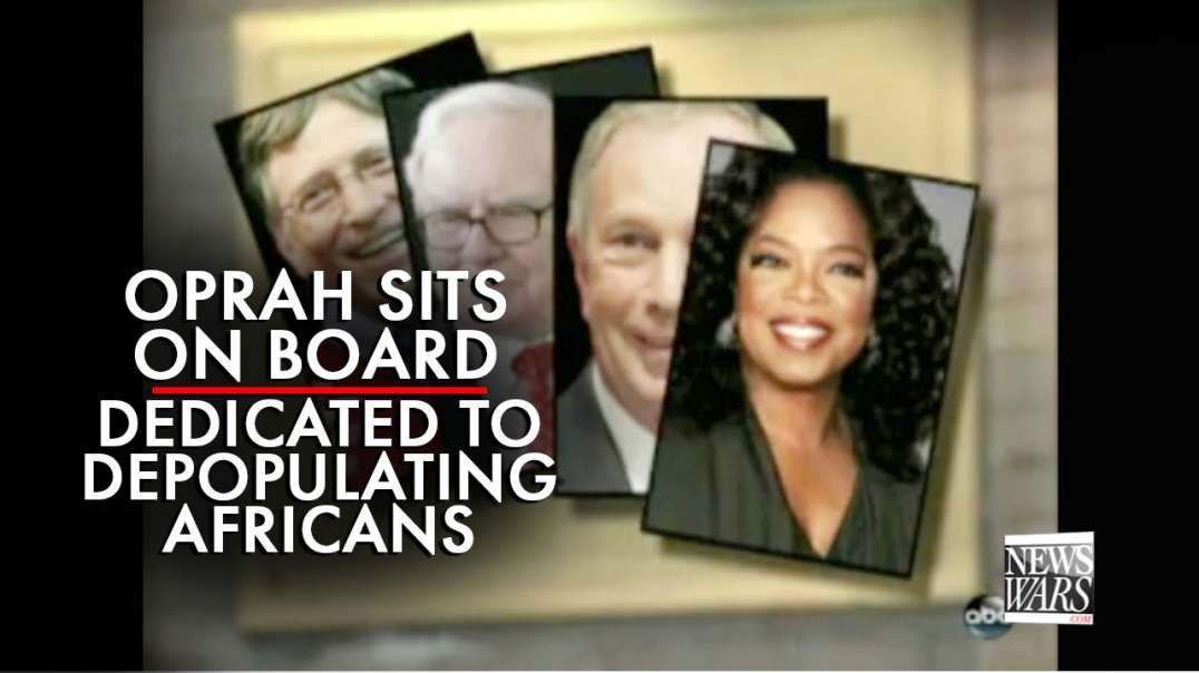 Bombshell! Oprah Winfrey Sits On Board Dedicated to Depopulating Africans