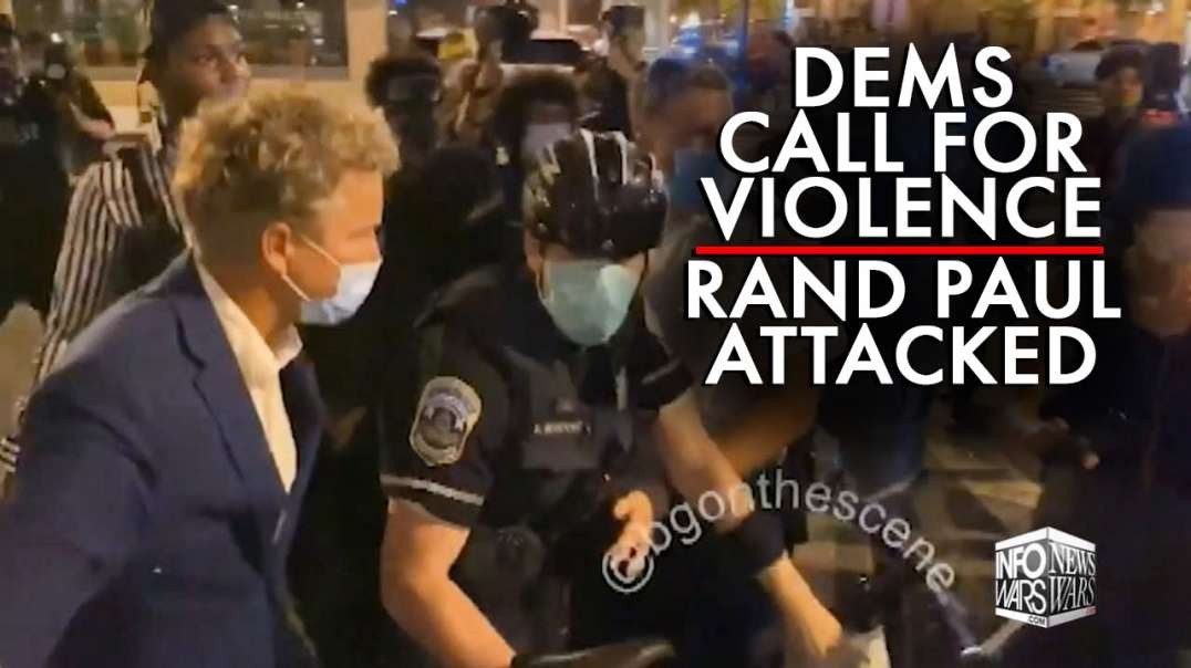 Dems' Calls for Violence Erupts as Rand Paul Attacked in the Street