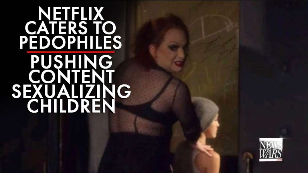 Netflix Caters to Pedophiles by Pushing Content Sexualizing Children