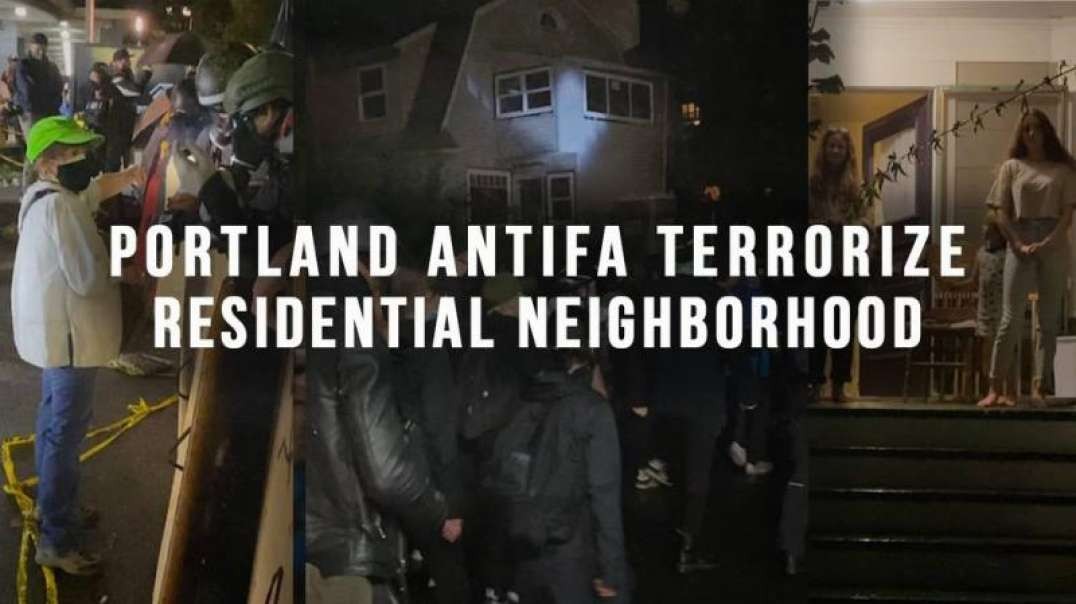 Portland ANTIFA Terrorize Residential Neighborhood