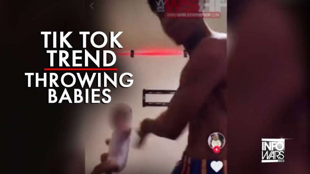 Tik Tok Trend of Throwing Babies Embodies Aborting Leftist Values