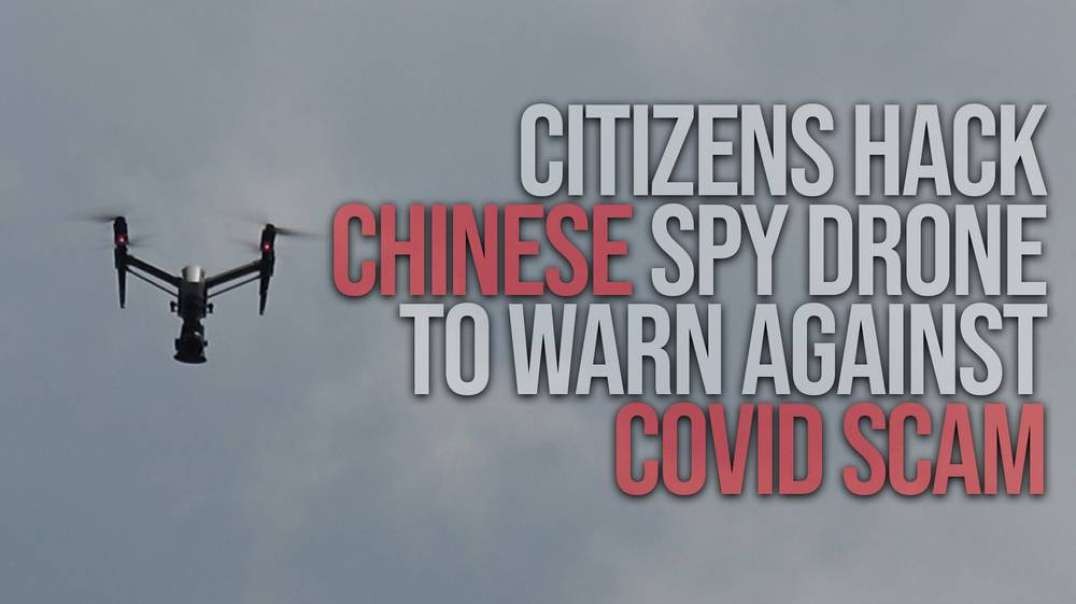 Citizens Hack Chinese Spy Drone To Warn Against COVID Scam