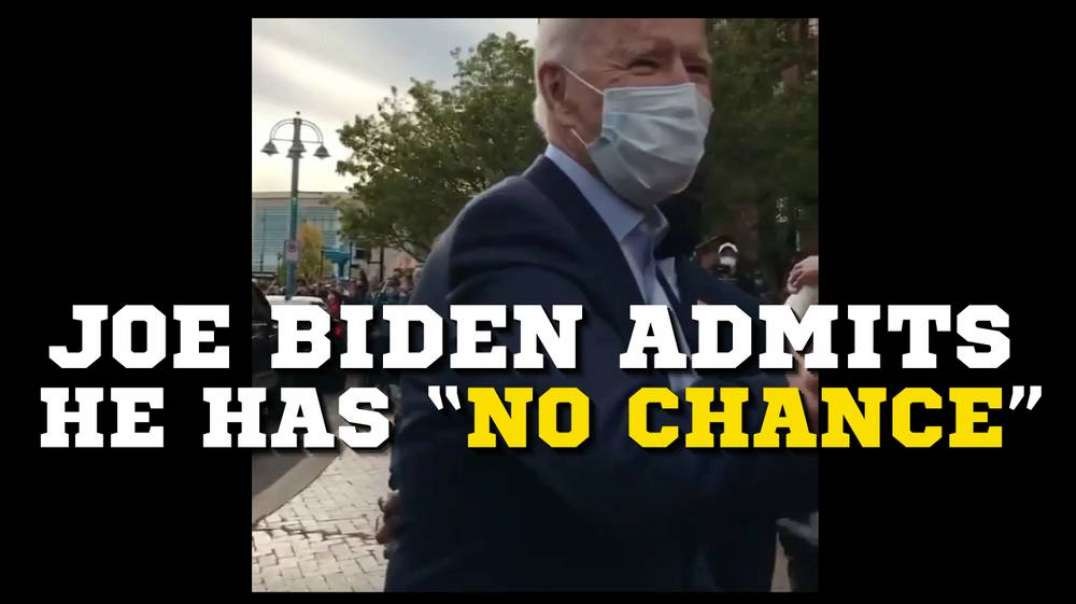 Joe Biden Admits He Has No Chance To Win Election!