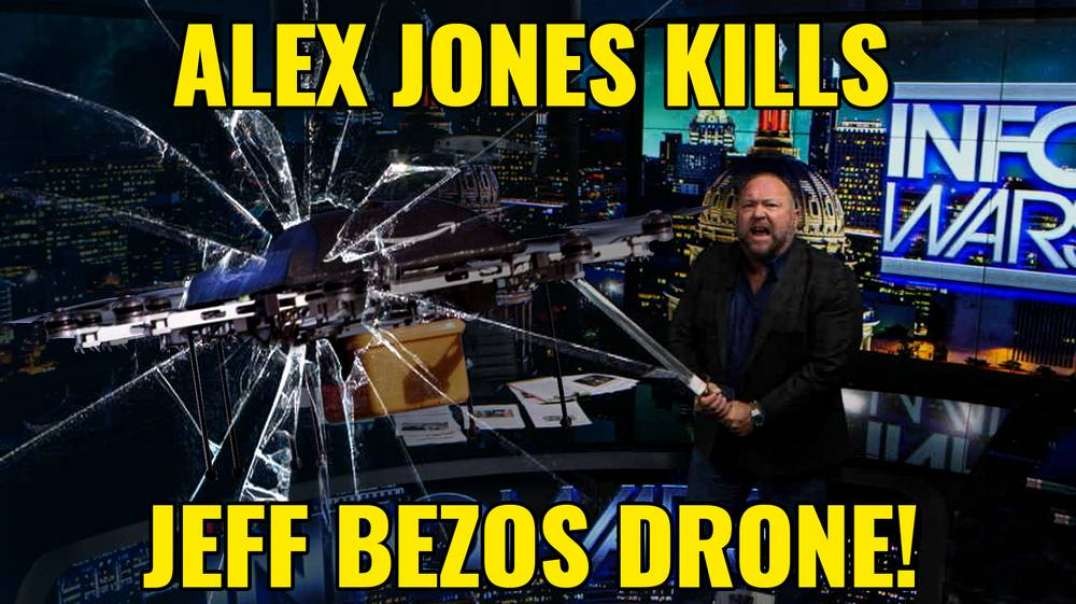 ALEX JONES KILLS JEFF BEZOS DRONE!