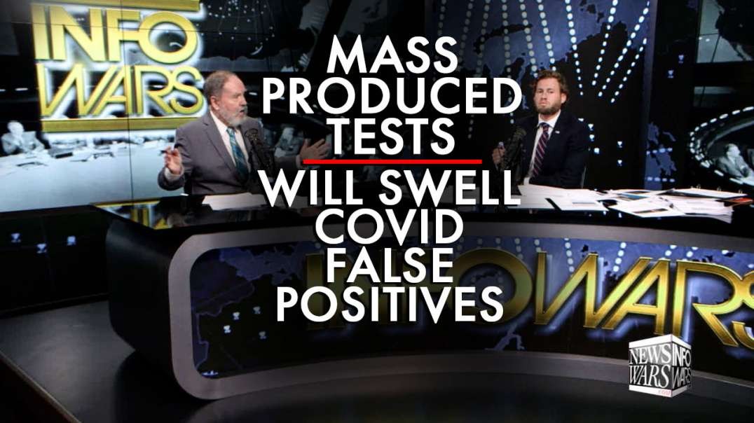 Mass Produced Tests Will Be Used to Swell Covid Cases with False Positives