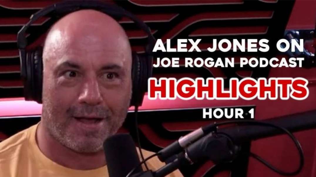 HIGHLIGHTS- Alex Jones On Joe Rogan Podcast - Hour 1