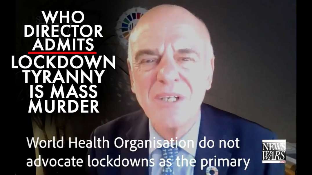 WHO Director Admits Lockdown Tyranny Is Mass Murder