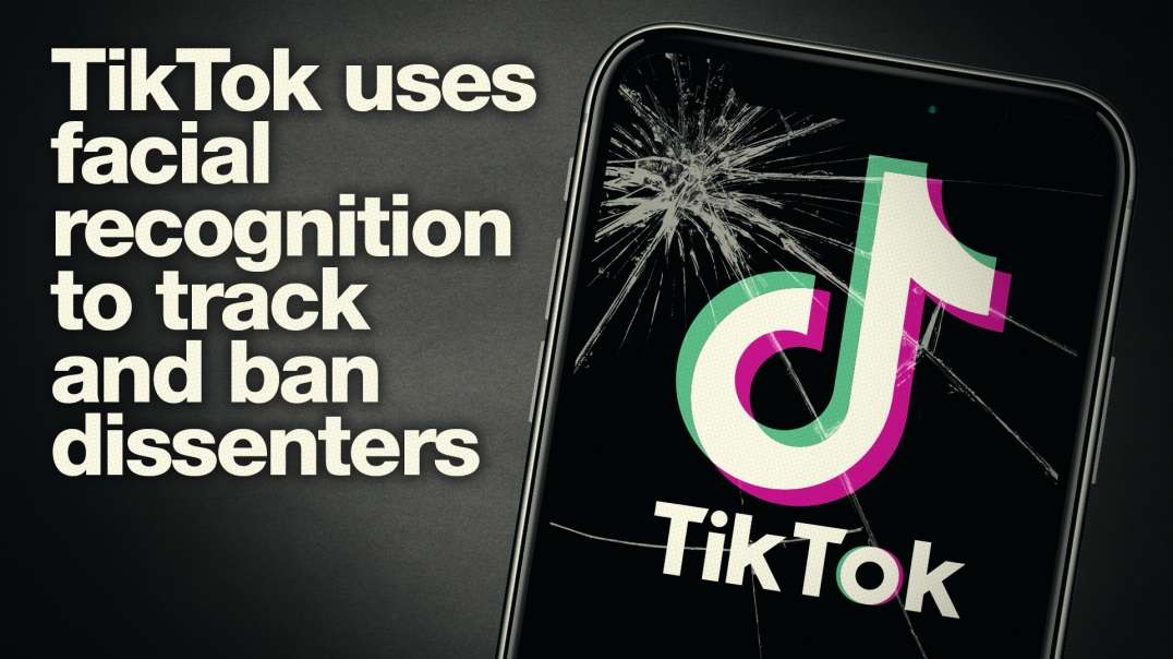 Tik Tok Uses Facial Recognition To Track And Ban Dissenters