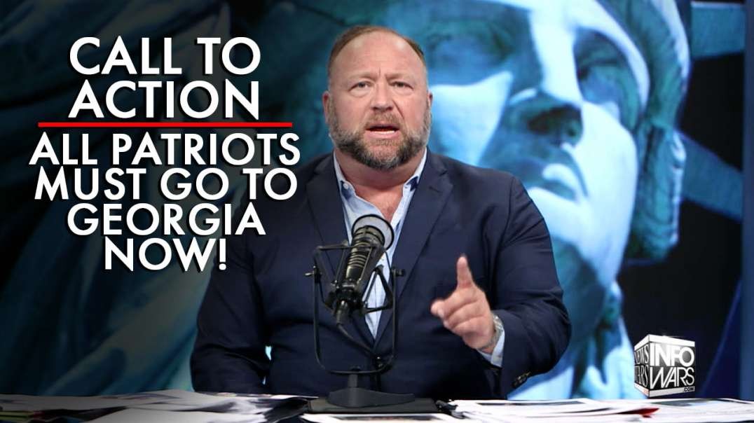 Call to Action: All Patriots Must Go To Georgia Now!