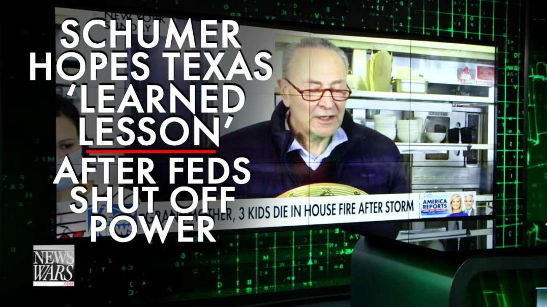 Chuck Schumer Hopes Texas 'Learned Their Lesson' After Feds Shut Off Power