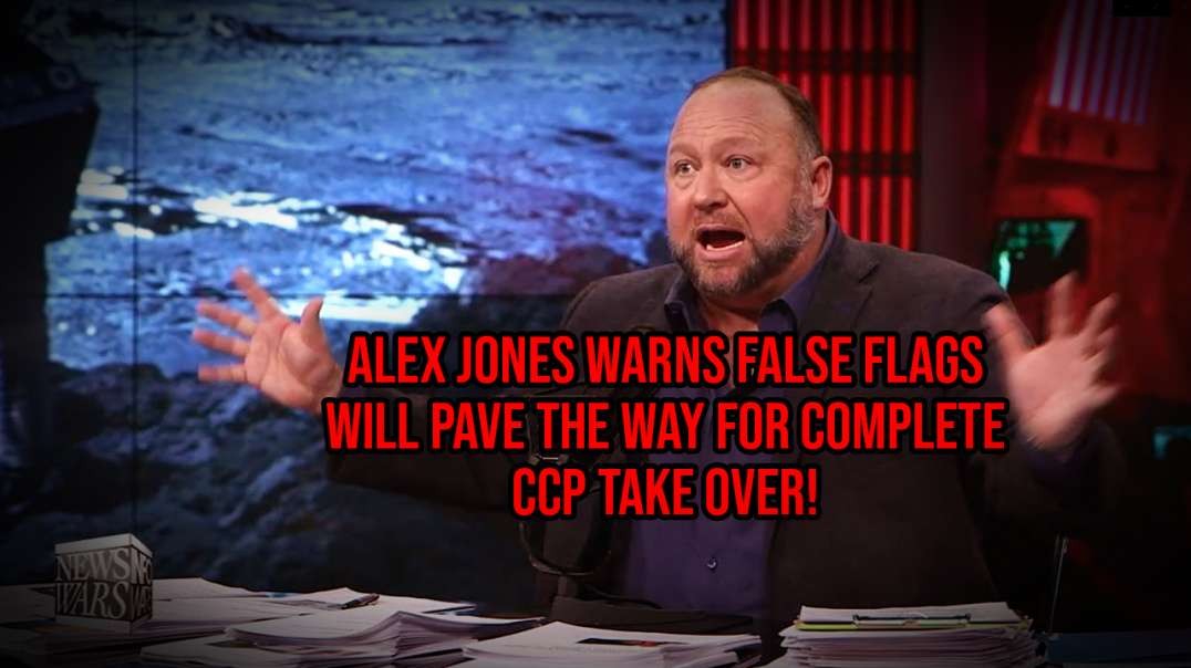 ⁣Alex Jones Warns False Flags Will Pave The Way For Complete CCP Take Over!