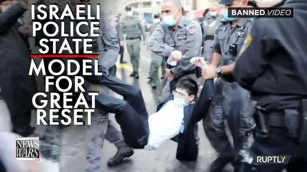 Israel Police State Medical Tyranny is the Model for Globalist Great Reset